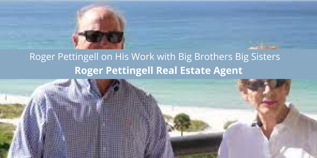 Roger Pettingell Real Estate Agent His Work with Big Brothers Big Sisters